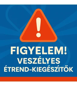 ⚠️ FIGYELEM! VESZÉLYES ÉTREND-KIEGÉSZÍTŐK A PIACON! ⚠️